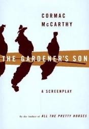 book cover of The Gardener's Son by Cormac McCarthy