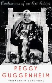 book cover of Confessions of an art addict by Peggy Guggenheim