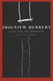book cover of Elegy for the departure and other poems by Zbigniew Herbert