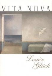 book cover of Vita Nova by Louise Gluck