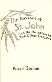 book cover of Gospel of St.John in Its Relation of the Other Three Gospels, Particularly That of St.Luke by Rudolf Steiner