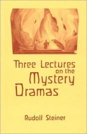 book cover of Three Lectures on the Mystery Dramas: The Portal of Initiation and The Soul's Probation by Rudolf Steiner