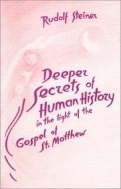 book cover of Deeper Secrets in Human History in the Light of the Gospel of St. Matthew by Rudolf Steiner
