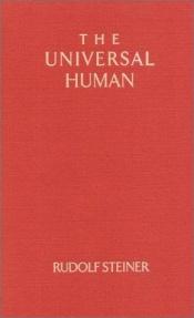 book cover of The Universal Human: The Evolution of Individuality : Four Lectures Given Between 1909 and 1916 in Munich and Bern by Christopher Bamford|Rudolf Steiner