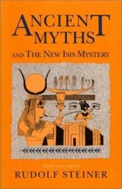 book cover of Ancient myths and the New Isis mystery by Rudolf Steiner