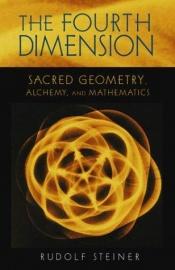 book cover of Fourth Dimension: Sacred Geometry, Alchemy and Mathematics by Rudolf Steiner