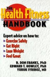 book cover of The Health Fitness Handbook by B. Don Franks|Edward T. Howley