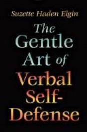 book cover of Gentle Art of Verbal Self Defense, The by Suzette Haden Elgin