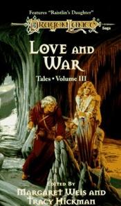 book cover of Love and War (Dragonlance: Tales #3) by Маргарет Уэйс