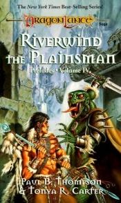 book cover of Dragonlance Preludes II: Riverwind the Plainsman v. 1 (TSR Fantasy) by Paul B. Thompson