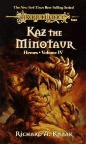 book cover of Kaz the Minotaur. Dragonlance Novel: Heroes Vol. 4 (Dragonlance Saga Novel: Heroes) by Richard A. Knaak