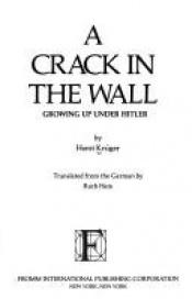 book cover of A Crack in the Wall: Growing Up Under Hitler by Horst Krüger