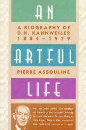 book cover of An Artful Life: A Biography of D.H. Kahnweiler, 1884-1979 by Pierre Assouline