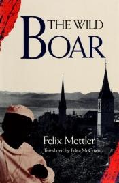 book cover of The Wild Boar by Felix Mettler