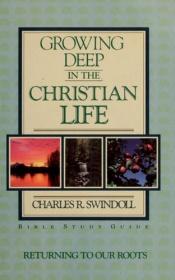 book cover of Growing Deep in the Christian Life by Charles R. Swindoll