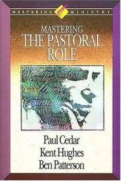 book cover of Mastering the pastoral role by R. Kent Hughes