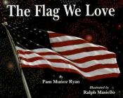 book cover of Flag We Love, The (Leveled Books) by Pam Munoz Ryan