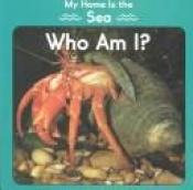 book cover of My Home Is the Sea: Who Am I? (Little Nature Books) by Valerie Tracqui