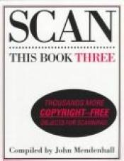 book cover of Scan This Book Three by John Mendenhall