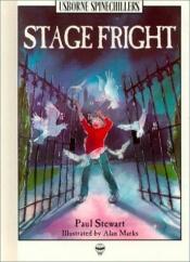 book cover of Stage Fright (Spinechillers Series) by Paul Stewart