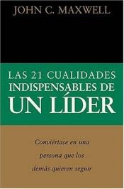 book cover of The 21 indispensable qualities of a leader by جون سي ماكسويل