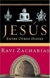 book cover of Jesus Among Other Gods by Ravi Zacharias