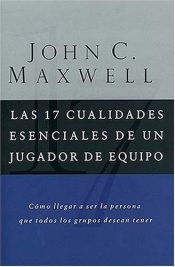 book cover of The 17 Essential Qualities Of A Team Player by John C. Maxwell