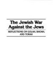 book cover of The Jewish War Against the Jews: Reflections on Golah, Shoah, and Torah by Jacob Neusner