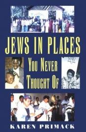 book cover of Jews in places you never thought of by Karen Primack