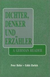 book cover of Dichter Denker Und Erzahler: A German Reader by Peter Heller