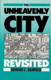 book cover of The Unheavenly City Revisited by Edward C. Banfield