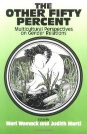 book cover of The Other fifty percent : multicultural perspectives on gender relations by Mari Womack