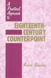 book cover of A Practical Approach to Eighteenth-Century Counterpoint by Robert Gauldin