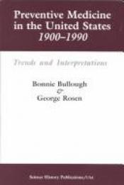 book cover of Preventive Medicine in the United States 1900-1990: Trends and Interpretations by Bonnie Bullough