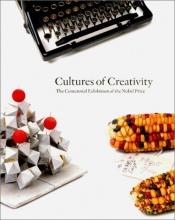 book cover of Cultures of Creativity: The Centennial Exhibition of the Nobel Prize (Nobel Museum Archives, 2) by Ulf Larsson