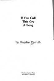 book cover of If You Call This Cry a Song by Hayden Carruth