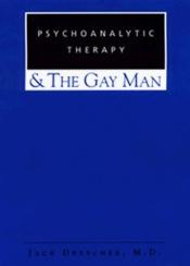 book cover of Psychoanalytic Therapy and the Gay Man by Jack Drescher