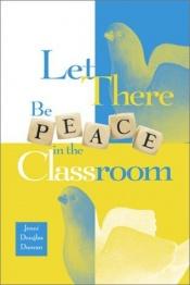 book cover of Let There Be Peace in the Classroom (Children's Ministries) by Jenni Douglas Duncan