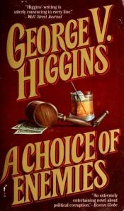 book cover of A choice of enemies by George V. Higgins