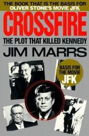 book cover of Crossfire : The Plot That Killed Kennedy by Jim Marrs
