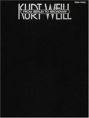 book cover of Kurt Weill - From Berlin To Broadway by Kurt Weill