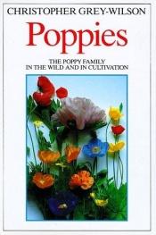book cover of Poppies: The Poppy Family in the Wild and in Cultivation by Christopher Grey-Wilson