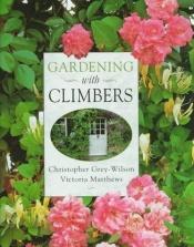 book cover of Gardening with climbers by Christopher Grey-Wilson