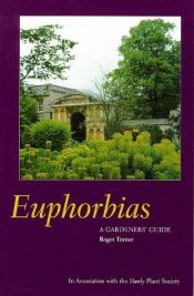 book cover of Euphorbias: A Gardeners' Guide: A Gardeners' Guide by Roger Turner
