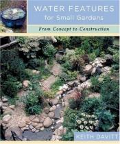 book cover of Water Features for Small Gardens: From Concept to Construction by Keith Davitt