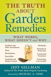 book cover of The Truth About Garden Remedies by Jeff Gillman