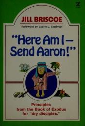 book cover of Here Am I, Send Aaron (Studies in Exodus) by Jill Briscoe