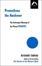 book cover of Prometheus the Awakener (Dunquin Series) by Richard Tarnas