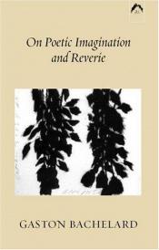book cover of On poetic imagination and reverie by Gaston Bachelard