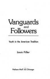 book cover of Vanguards and followers : youth in the American tradition by Louis Filler